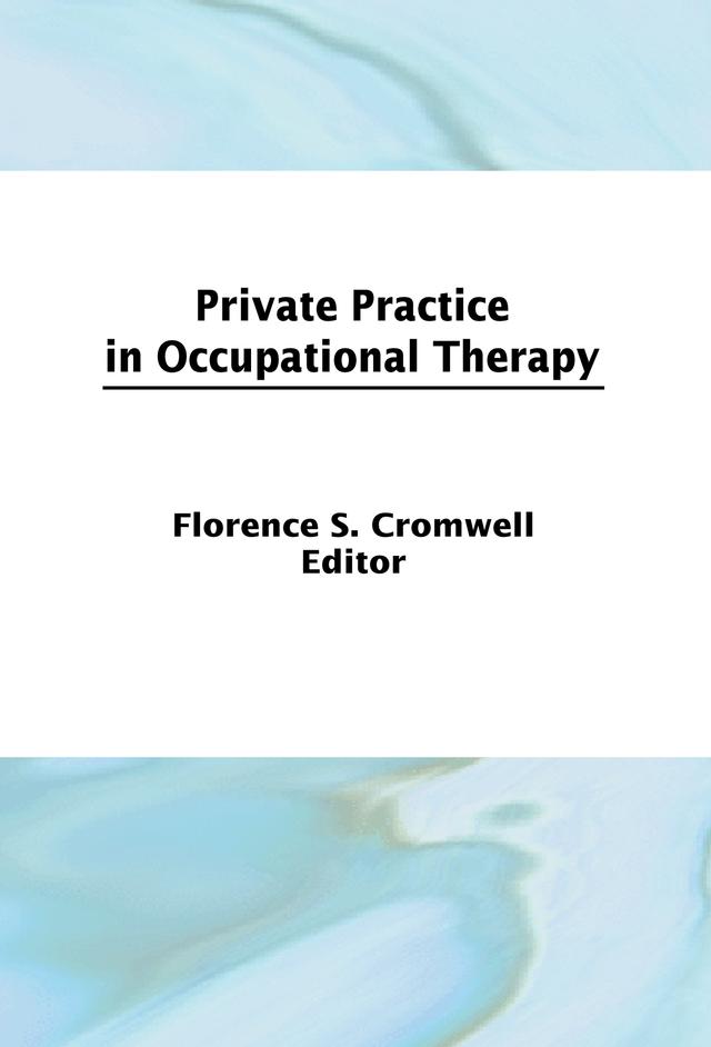 Private Practice in Occupational Therapy by Florence S Cromwell