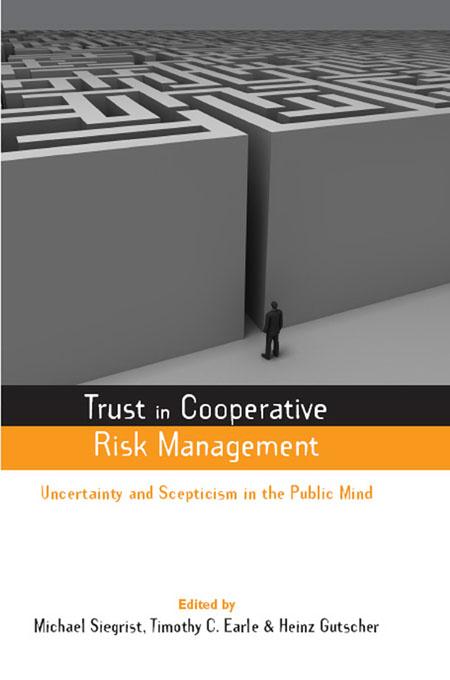 Trust in Cooperative Risk Management by Heinz Gutscher, Michael Siegrist, Timothy C. Earle