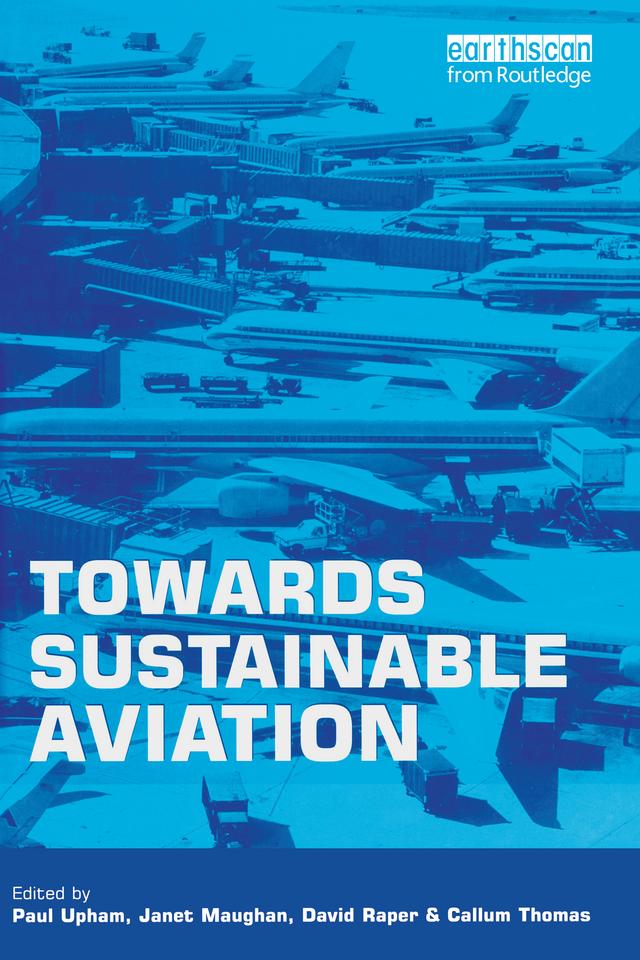 Towards Sustainable Aviation by Callum Thomas, David Raper, Janet Maughan, Paul Upham