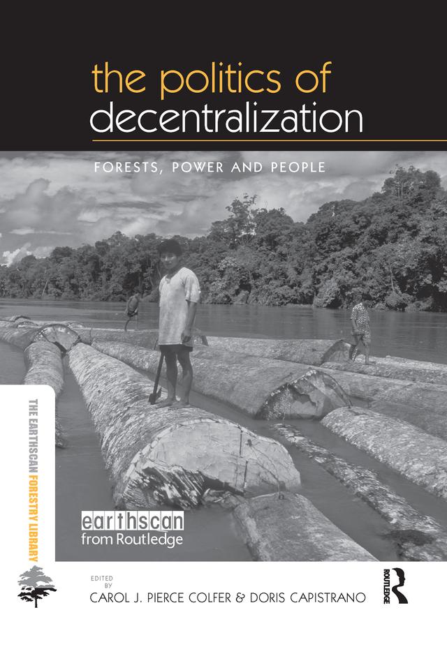 The Politics of Decentralization by Carol J. Pierce Colfer, Doris Capistrano