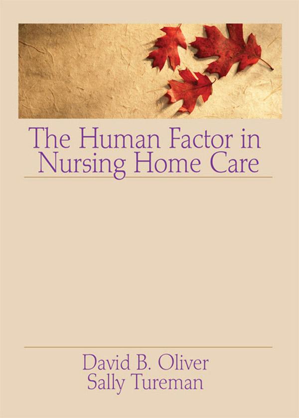The Human Factor in Nursing Home Care by David Oliver, Sally Tureman