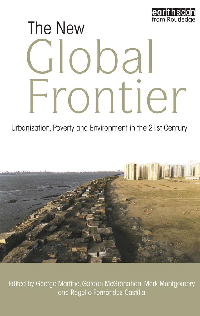 The New Global Frontier by George Martine, Gordon McGranahan, Mark Montgomery, Rogelio Fernandez-Castilla