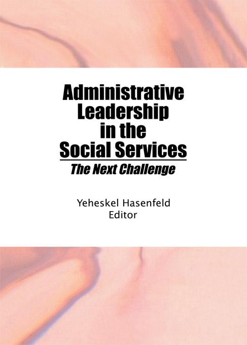 Administrative Leadership in the Social Services by Yeheskel Hasenfeld