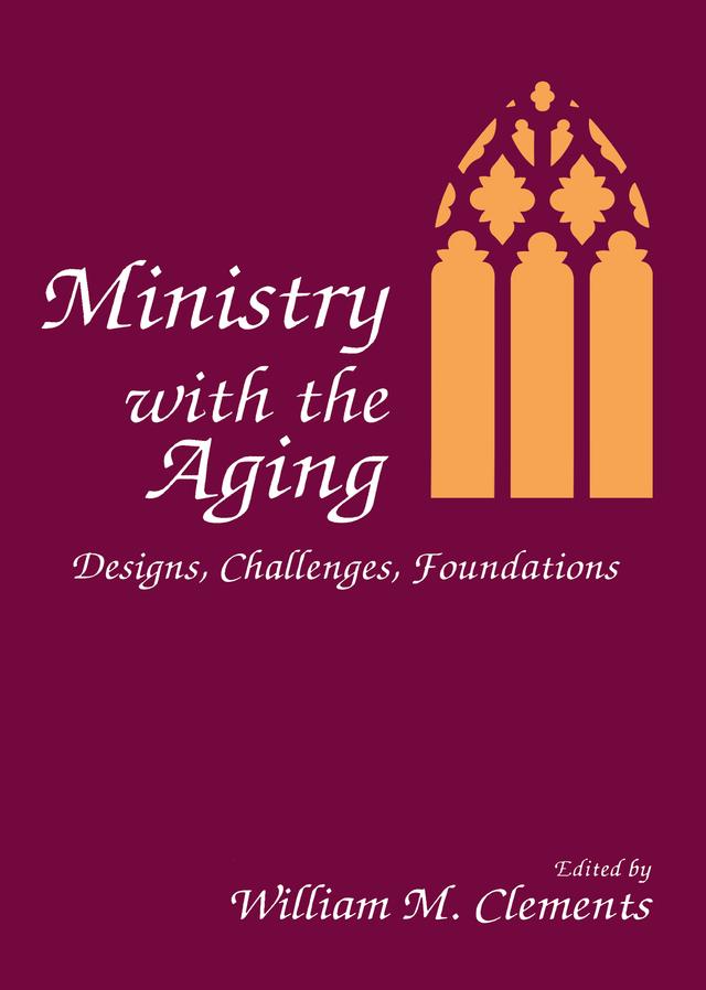 Ministry With the Aging by William M Clements