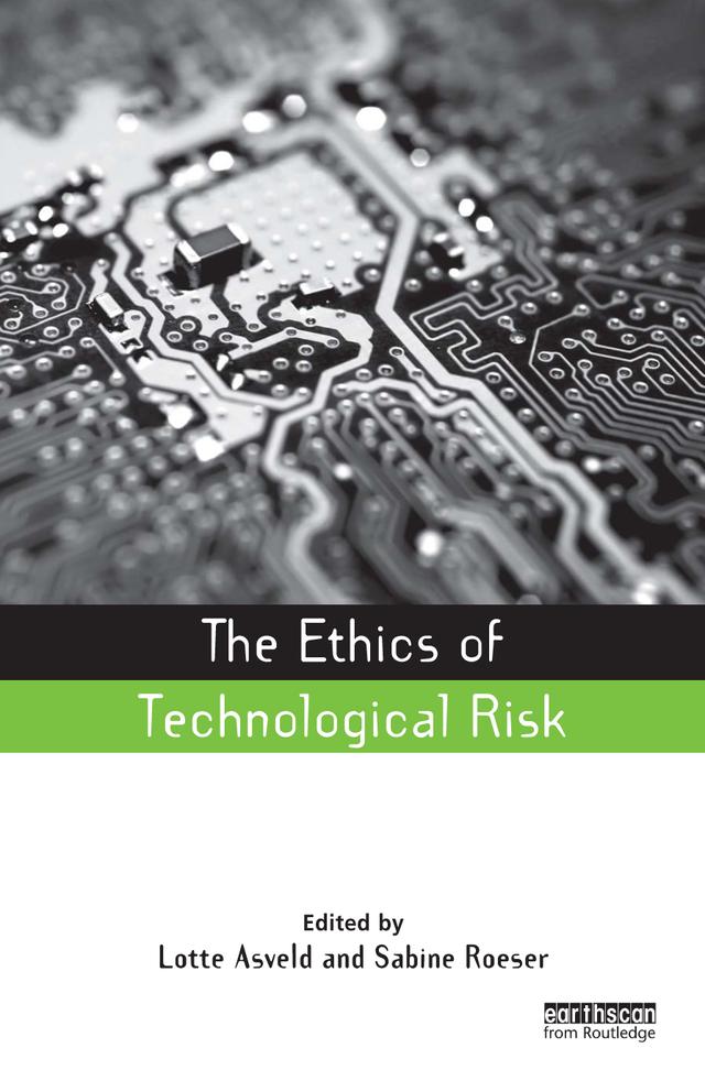 The Ethics of Technological Risk by Lotte Asveld, Sabine Roeser