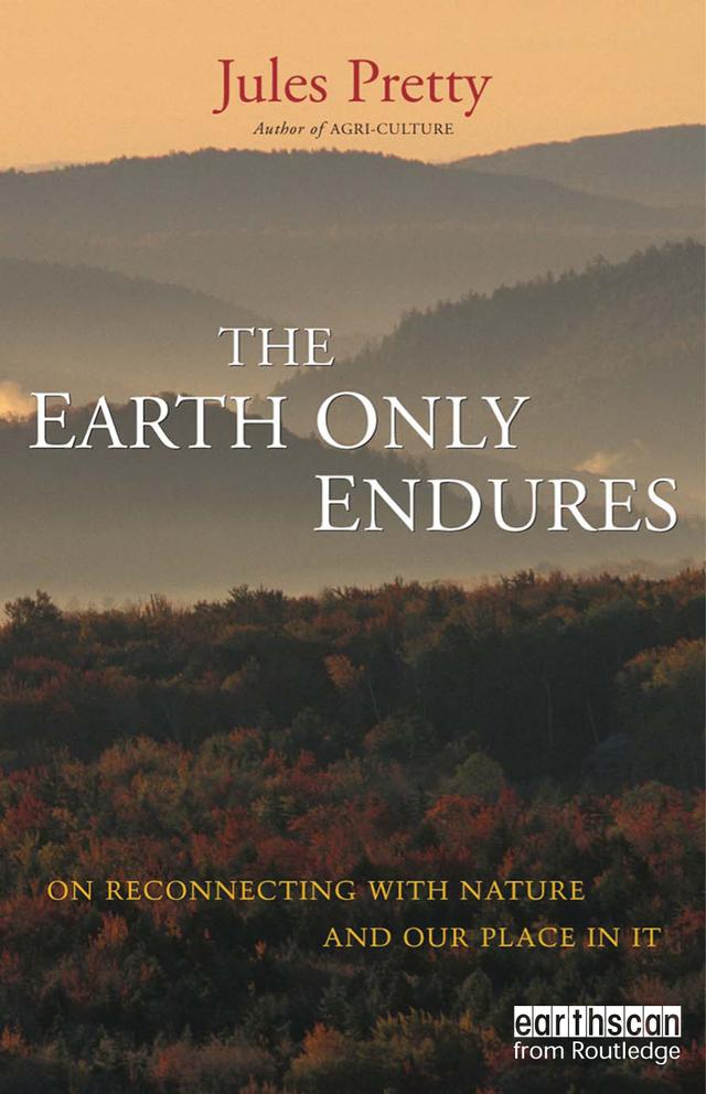 The Earth Only Endures by Jules Pretty