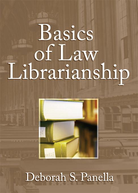Basics of Law Librarianship by Deborah Panella, Ellis Mount