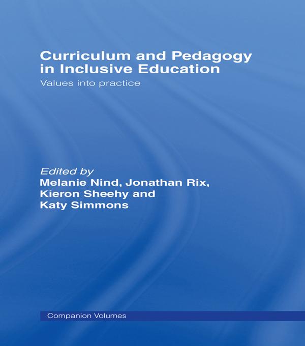Curriculum and Pedagogy in Inclusive Education by Jonathan Rix, Katy Simmons, Kieron Sheehy, Melanie Nind