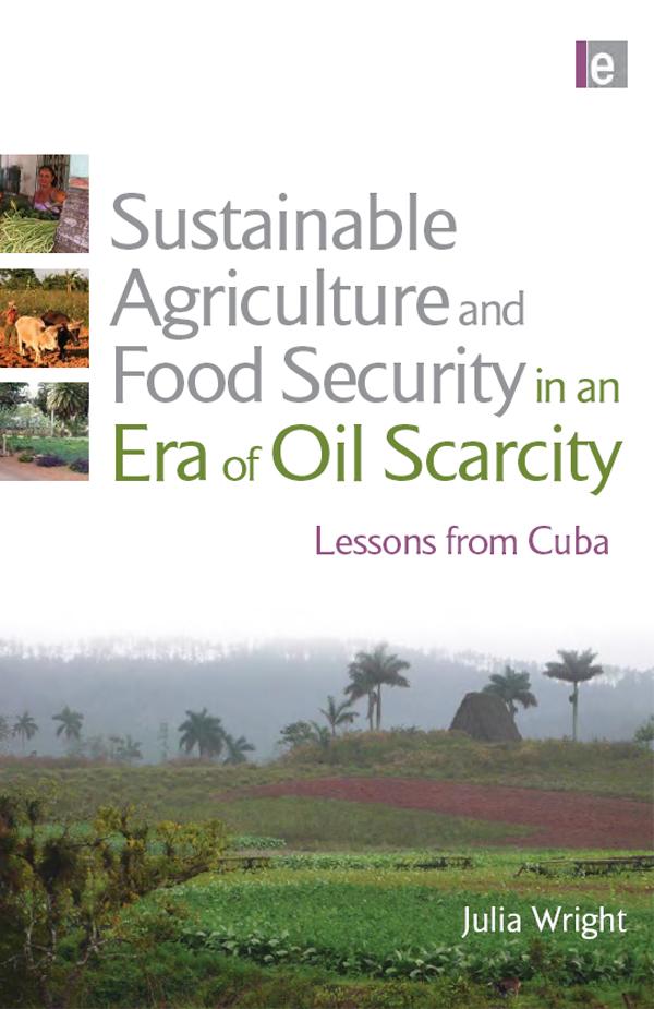 Sustainable Agriculture and Food Security in an Era of Oil Scarcity by Julia Wright