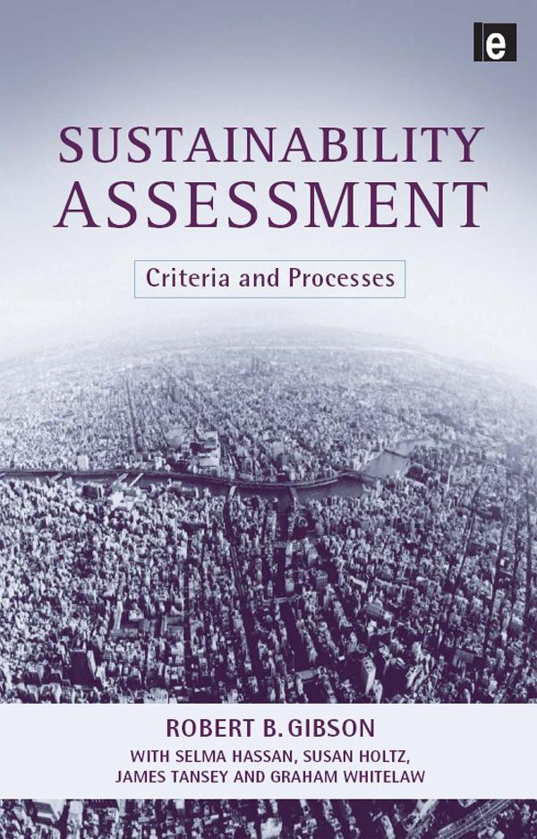 Sustainability Assessment by Graham Whitelaw, James Tansey, Robert B. Gibson, Selma Hassan, Susan Holtz