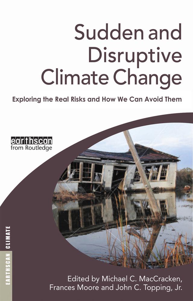 Sudden and Disruptive Climate Change by Michael MacCracken