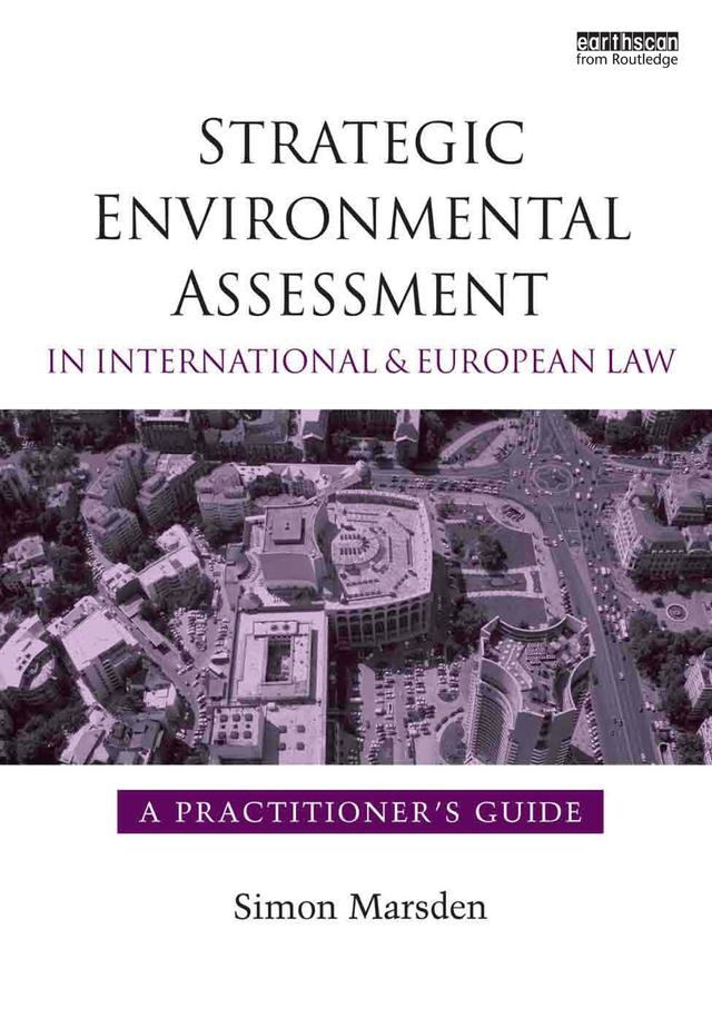 Strategic Environmental Assessment in International and European Law by Simon Marsden