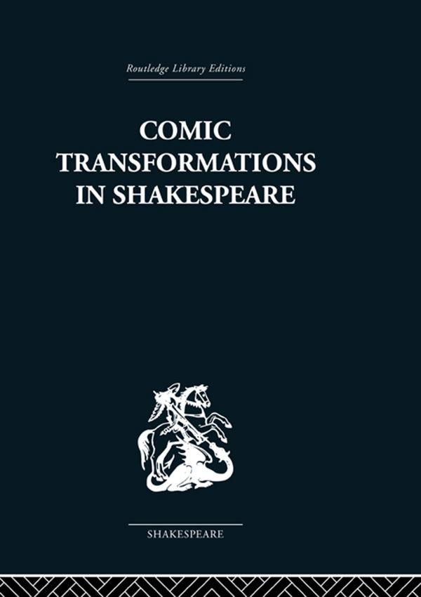 Comic Transformations in Shakespeare by Ruth Nevo