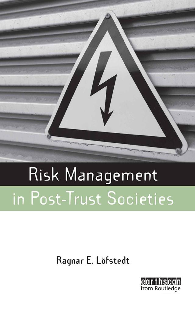 Risk Management in Post-Trust Societies by Ragnar E. Lofstedt