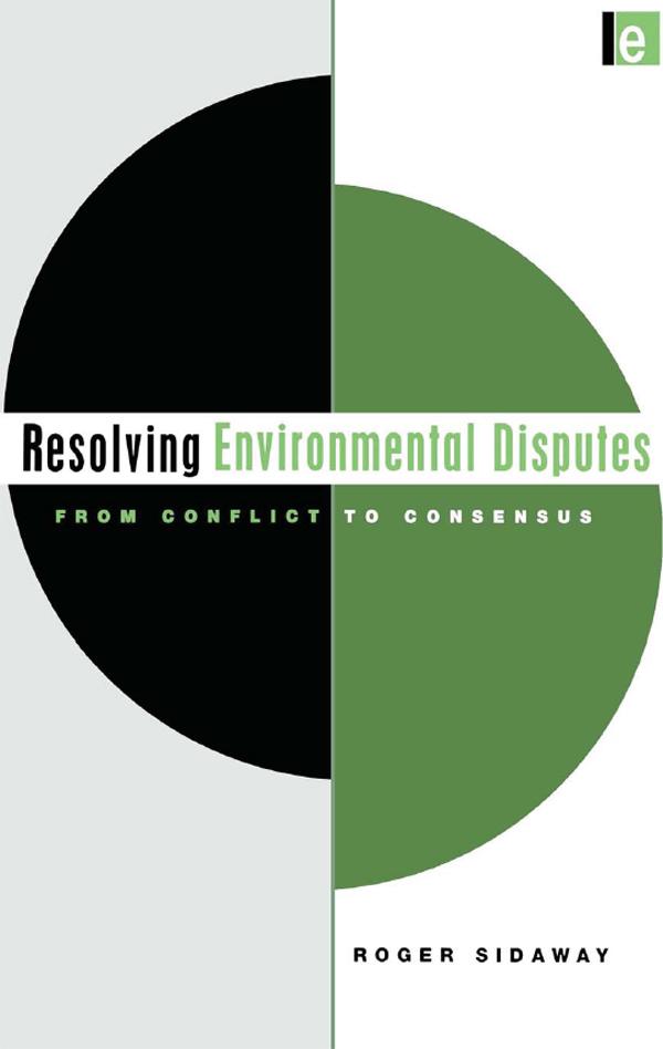 Resolving Environmental Disputes by Roger Sidaway