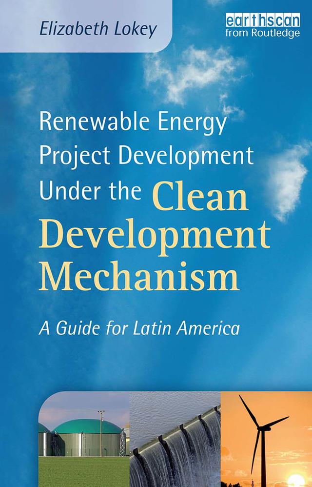 Renewable Energy Project Development Under the Clean Development Mechanism by Elizabeth Lokey