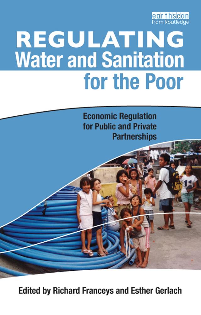 Regulating Water and Sanitation for the Poor by Esther Gerlach, Richard Franceys