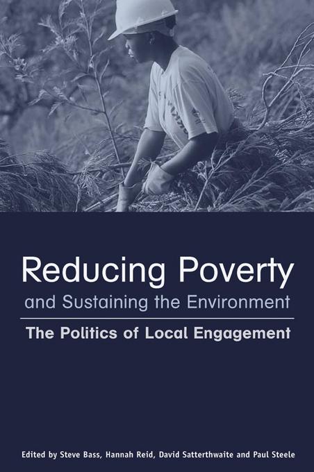 Reducing Poverty and Sustaining the Environment by David Satterthwaite, Hannah Reid, Stephen Bass