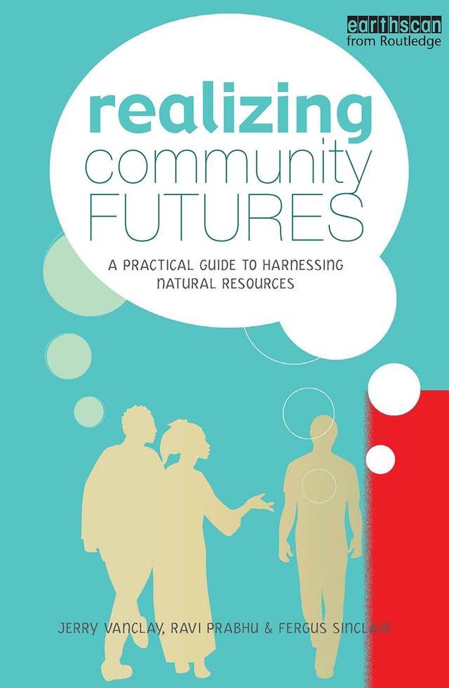 Realizing Community Futures by Fergus Sinclair, Jerry Vanclay, Ravi Prabhu