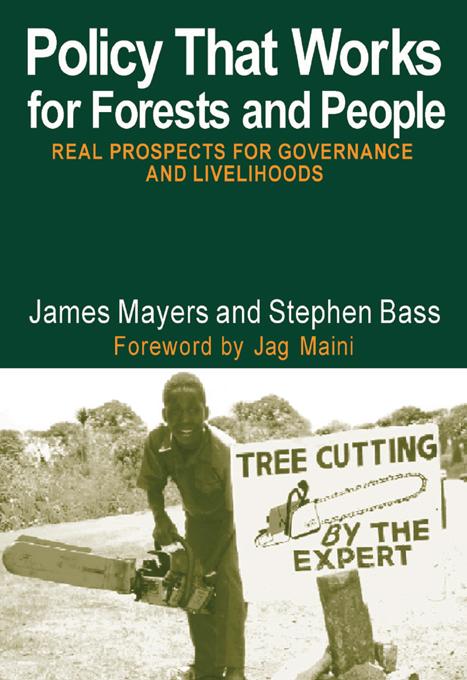 Policy That Works for Forests and People by James Mayers, Stephen Bass