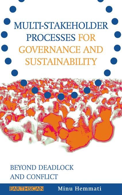 Multi-stakeholder Processes for Governance and Sustainability by Felix Dodds, Jan McHarry, Jasmin Enayati, Minu Hemmati