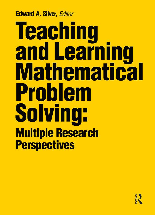 Teaching and Learning Mathematical Problem Solving by Edward A. Silver