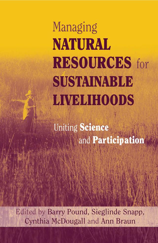 Managing Natural Resources for Sustainable Livelihoods by Ann Braun, Barry Pound, Cynthia McDougall, Sieglinde Snapp