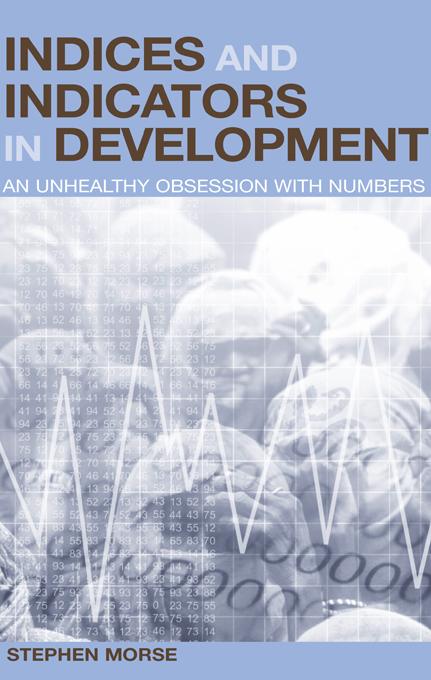 Indices and Indicators in Development by Stephen Morse