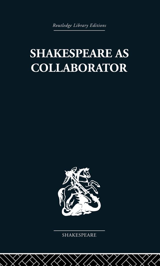 Shakespeare as Collaborator by Kenneth Muir