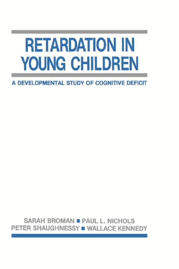 Retardation in Young Children by Paul L. Nichols, Peter Shaughnessy, Sarah H. Broman, Wallace Kennedy
