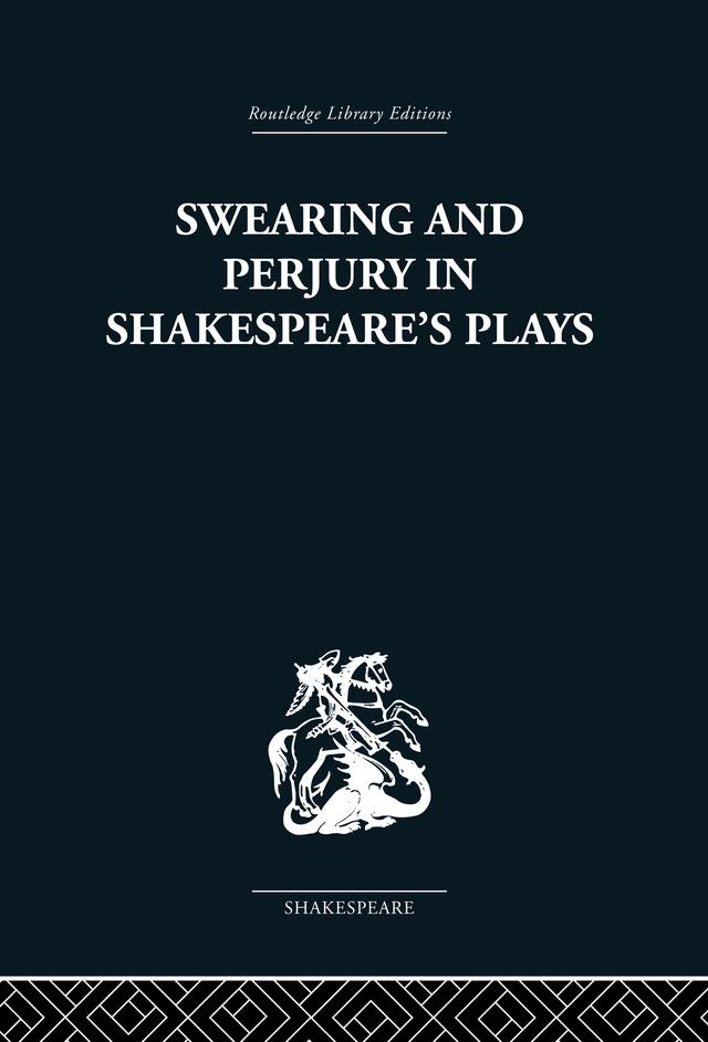 Swearing and Perjury in Shakespeare's Plays by Frances A Shirley