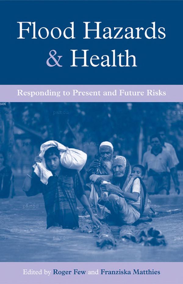 Flood Hazards and Health by Franziska Matthies, Roger Few