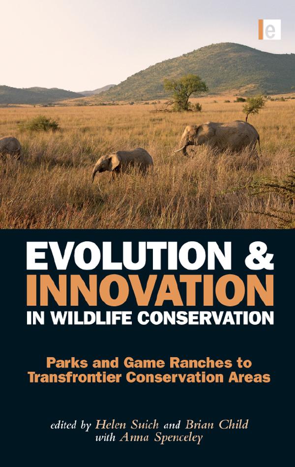 Evolution and Innovation in Wildlife Conservation by Brian Child, Helen Suich, Spenceley Anna