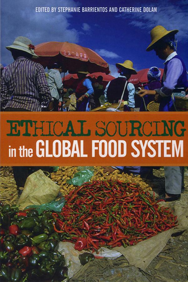 Ethical Sourcing in the Global Food System by Catherine Dolan, Stephanie Barrientos