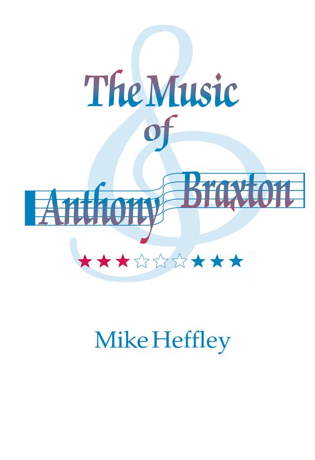 Music of Anthony Braxton by Mike Heffley