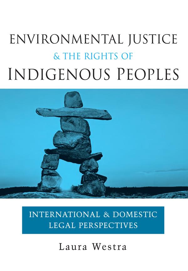 Environmental Justice and the Rights of Indigenous Peoples by Laura Westra