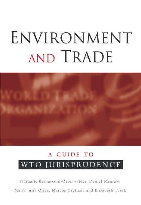 Environment and Trade by Daniel Magraw, Elisabeth Tuerk, Marcos Orellana, Maria Julia Oliva, Nathalie Bernasconi-Osterwalder