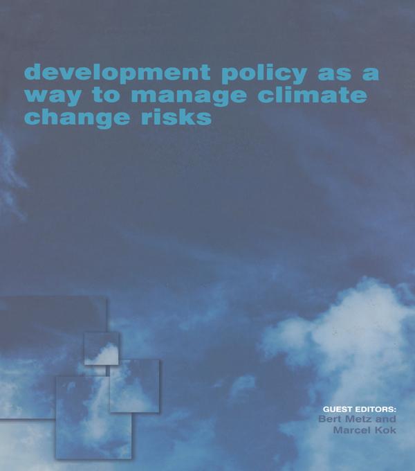 Development Policy as a Way to Manage Climate Change Risks by Bert Metz, M Kok J T
