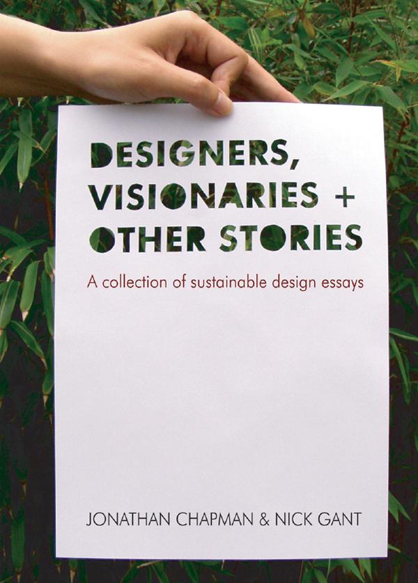 Designers Visionaries and Other Stories by Jonathan Chapman, Nick Gant