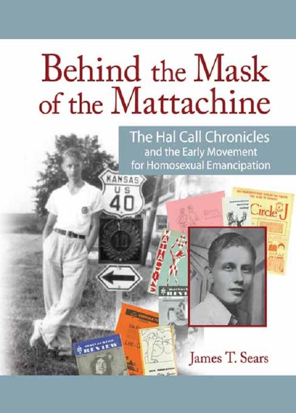 Behind the Mask of the Mattachine by James T. Sears