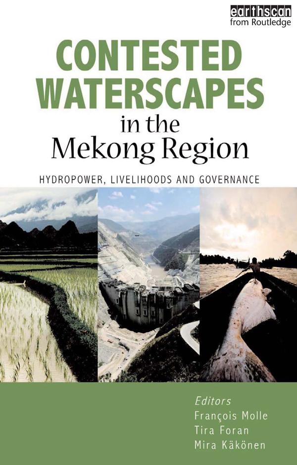 Contested Waterscapes in the Mekong Region by Francois Molle, Mira Kakonen, Tira Foran