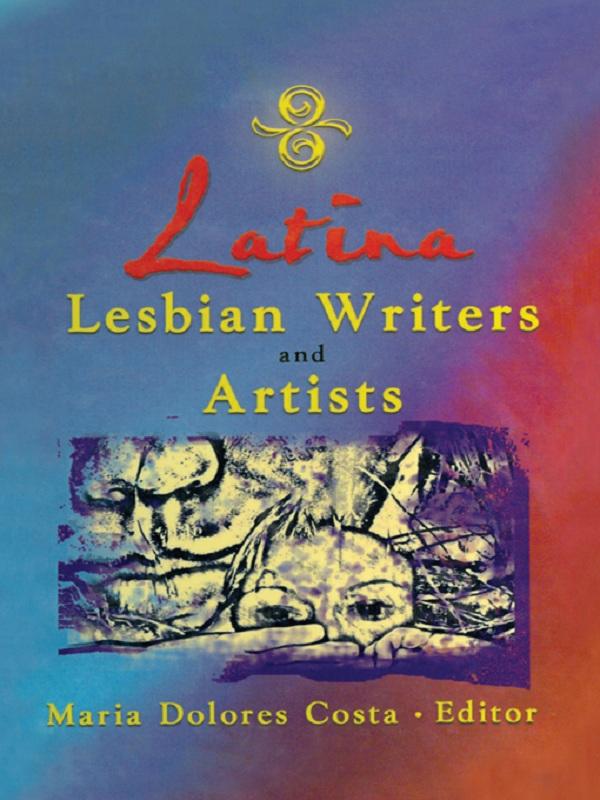 Latina Lesbian Writers and Artists by Maria Dolores Costa