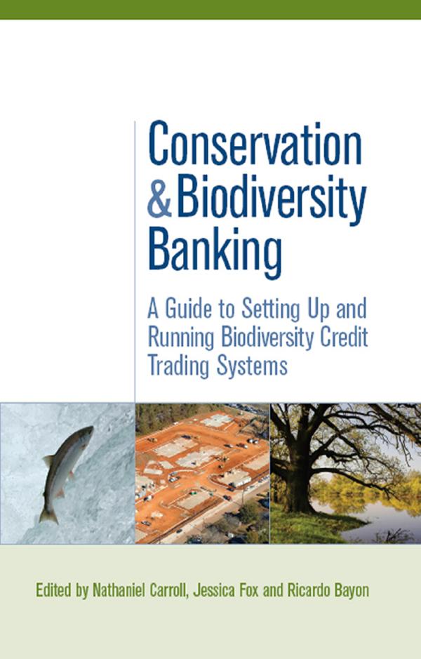Conservation and Biodiversity Banking by Jessica Fox, Nathaniel Carroll, Ricardo Bayon