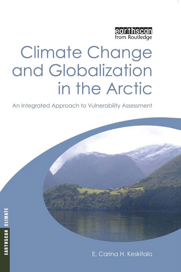 Climate Change and Globalization in the Arctic by E. Carina H. Keskitalo