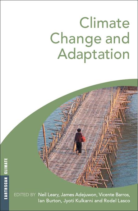Climate Change and Adaptation by Ian Burton, James Adejuwon, Jyoti Kulkarni, Neil Leary, Rodel Lasco, Vicente Barros