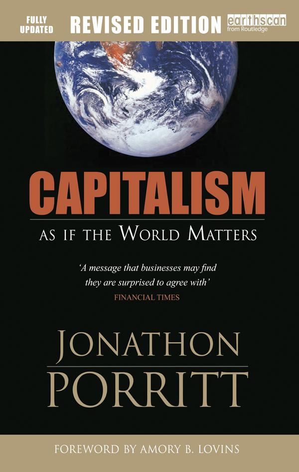 Capitalism as if the World Matters by Jonathon Porritt