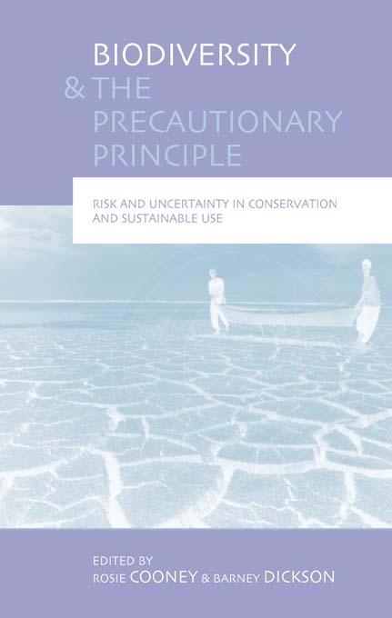 Biodiversity and the Precautionary Principle by Barney Dickson, Fauna Flora International, Rosie Cooney