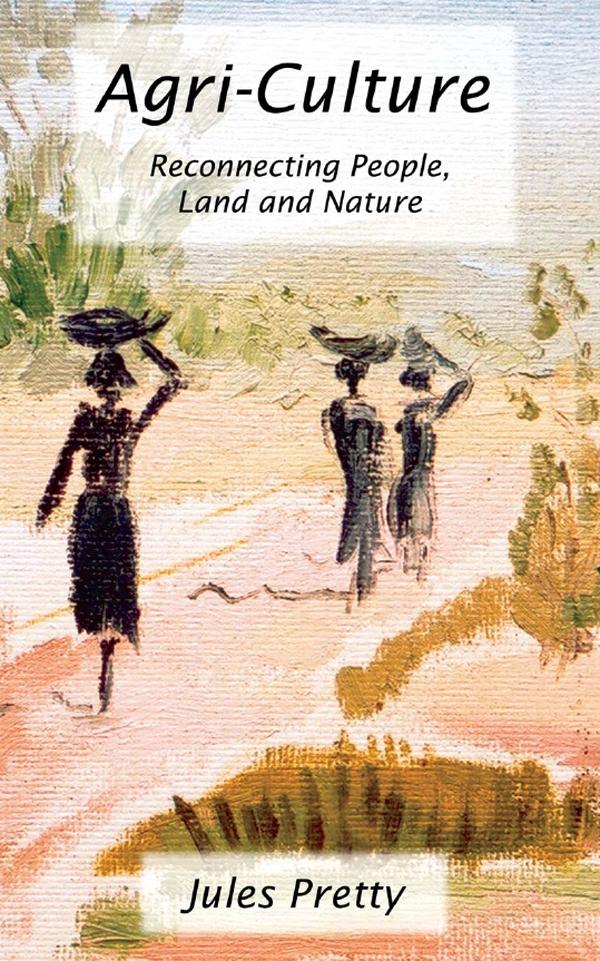 Agri-Culture by Jules Pretty OBE