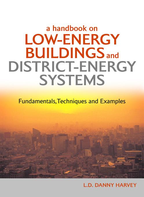 A Handbook on Low-Energy Buildings and District-Energy Systems by L.D. Danny Harvey