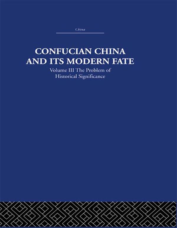 Confucian China and its Modern Fate by Joseph R. Levenson